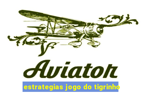 estrategias jogo do tigrinho